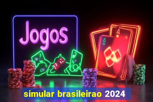 simular brasileirao 2024